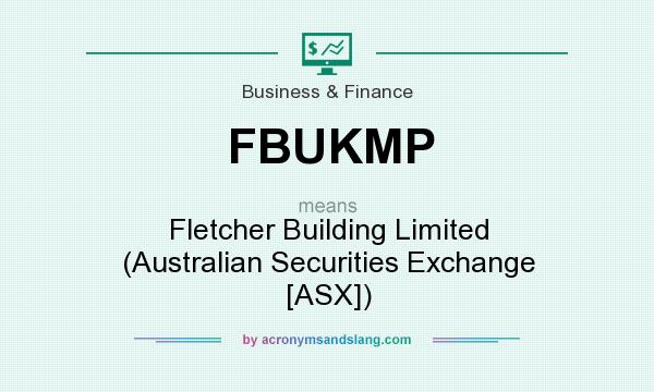 What does FBUKMP mean? It stands for Fletcher Building Limited (Australian Securities Exchange [ASX])