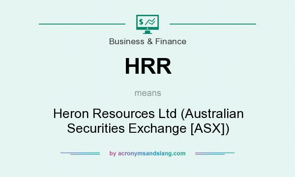 What does HRR mean? It stands for Heron Resources Ltd (Australian Securities Exchange [ASX])