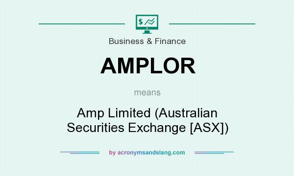 What does AMPLOR mean? It stands for Amp Limited (Australian Securities Exchange [ASX])