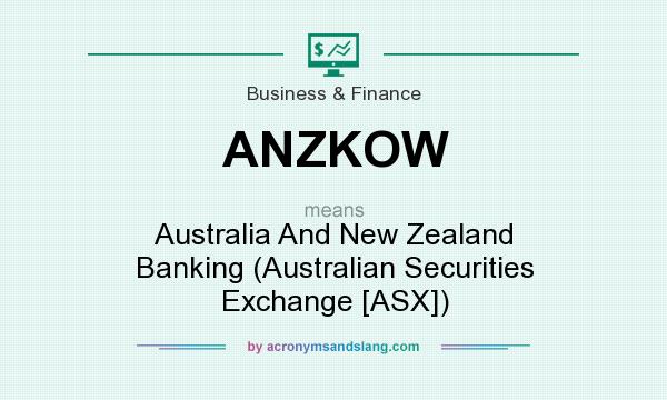 What does ANZKOW mean? It stands for Australia And New Zealand Banking (Australian Securities Exchange [ASX])