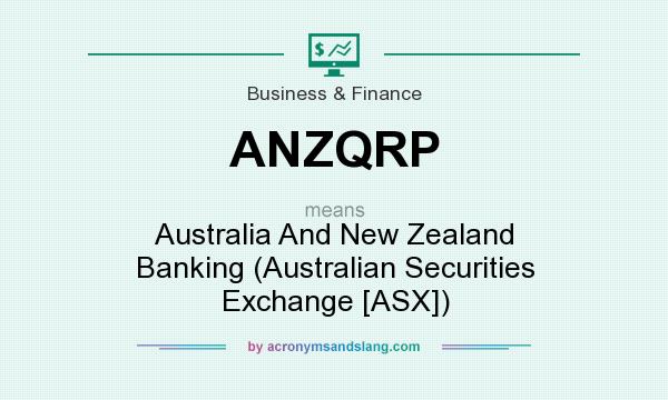 What does ANZQRP mean? It stands for Australia And New Zealand Banking (Australian Securities Exchange [ASX])