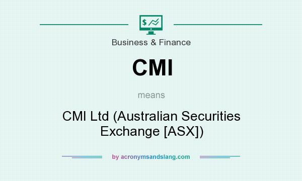 What does CMI mean? It stands for CMI Ltd (Australian Securities Exchange [ASX])