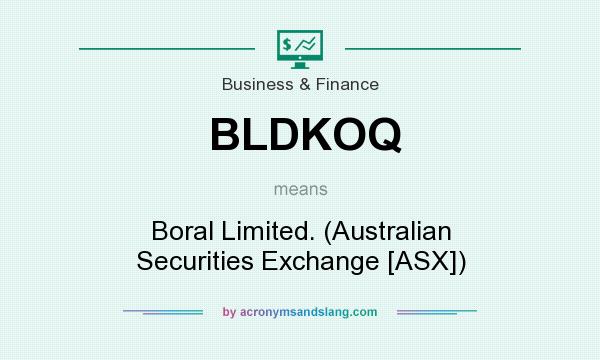 What does BLDKOQ mean? It stands for Boral Limited. (Australian Securities Exchange [ASX])