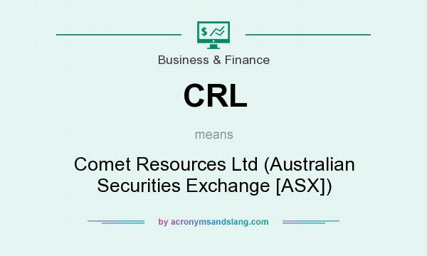 What does CRL mean? It stands for Comet Resources Ltd (Australian Securities Exchange [ASX])