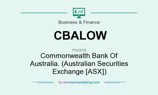 What does CBALOW mean? It stands for Commonwealth Bank Of Australia. (Australian Securities Exchange [ASX])