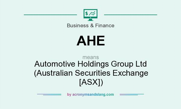What does AHE mean? It stands for Automotive Holdings Group Ltd (Australian Securities Exchange [ASX])