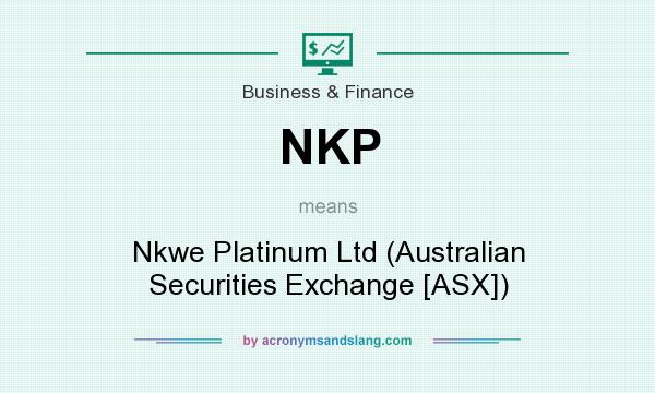 What does NKP mean? It stands for Nkwe Platinum Ltd (Australian Securities Exchange [ASX])