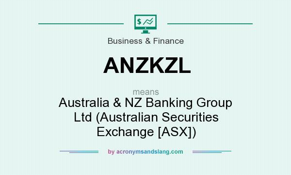 What does ANZKZL mean? It stands for Australia & NZ Banking Group Ltd (Australian Securities Exchange [ASX])