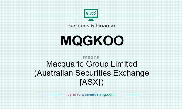 What does MQGKOO mean? It stands for Macquarie Group Limited (Australian Securities Exchange [ASX])