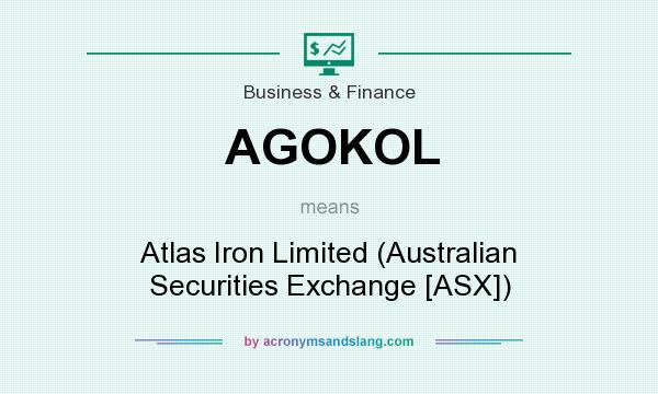 What does AGOKOL mean? It stands for Atlas Iron Limited (Australian Securities Exchange [ASX])