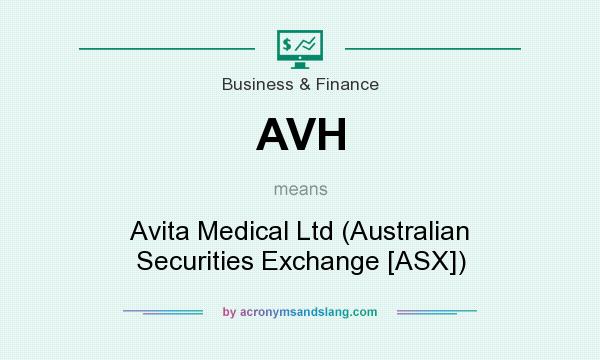 What does AVH mean? It stands for Avita Medical Ltd (Australian Securities Exchange [ASX])