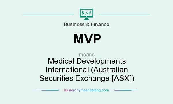 What does MVP mean? It stands for Medical Developments International (Australian Securities Exchange [ASX])