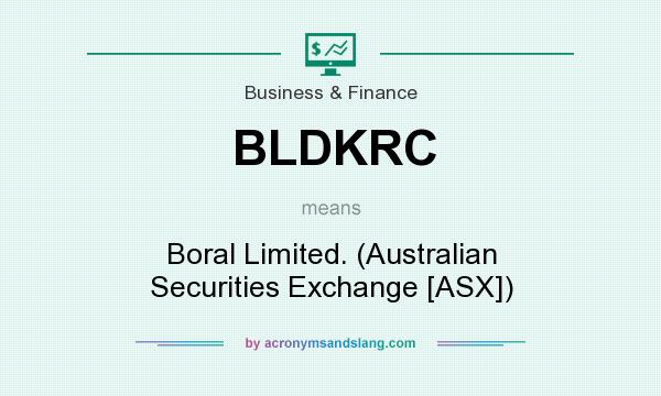 What does BLDKRC mean? It stands for Boral Limited. (Australian Securities Exchange [ASX])