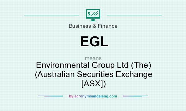 What does EGL mean? It stands for Environmental Group Ltd (The) (Australian Securities Exchange [ASX])