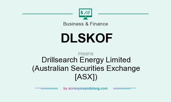 What does DLSKOF mean? It stands for Drillsearch Energy Limited (Australian Securities Exchange [ASX])