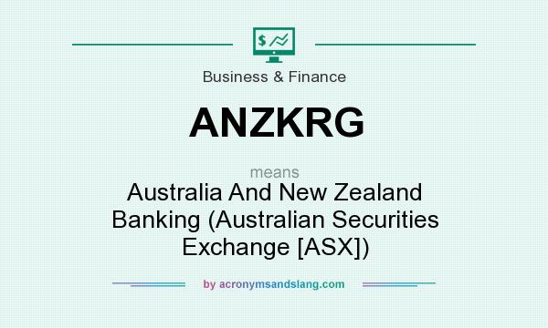 What does ANZKRG mean? It stands for Australia And New Zealand Banking (Australian Securities Exchange [ASX])