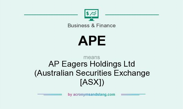 What does APE mean? It stands for AP Eagers Holdings Ltd (Australian Securities Exchange [ASX])