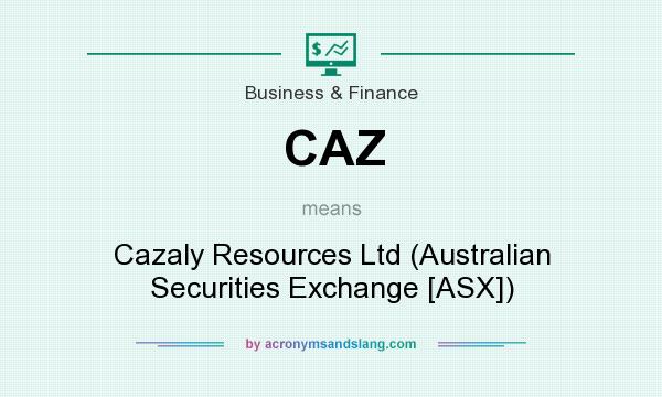 What does CAZ mean? It stands for Cazaly Resources Ltd (Australian Securities Exchange [ASX])