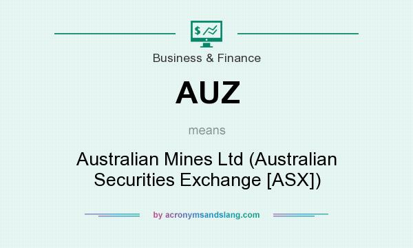 What does AUZ mean? It stands for Australian Mines Ltd (Australian Securities Exchange [ASX])
