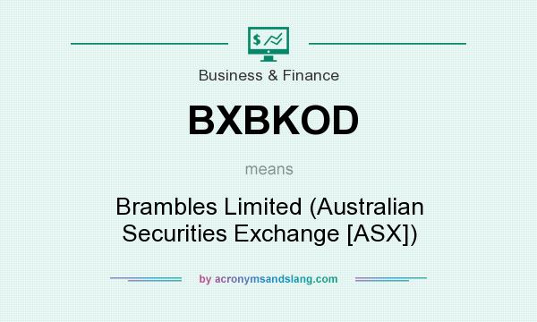 What does BXBKOD mean? It stands for Brambles Limited (Australian Securities Exchange [ASX])