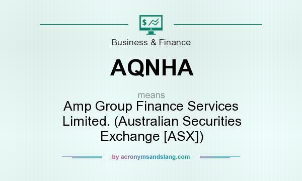 What does AQNHA mean? It stands for Amp Group Finance Services Limited. (Australian Securities Exchange [ASX])