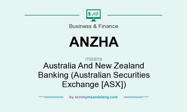 What does ANZHA mean? It stands for Australia And New Zealand Banking (Australian Securities Exchange [ASX])