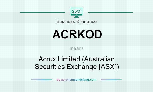 What does ACRKOD mean? It stands for Acrux Limited (Australian Securities Exchange [ASX])