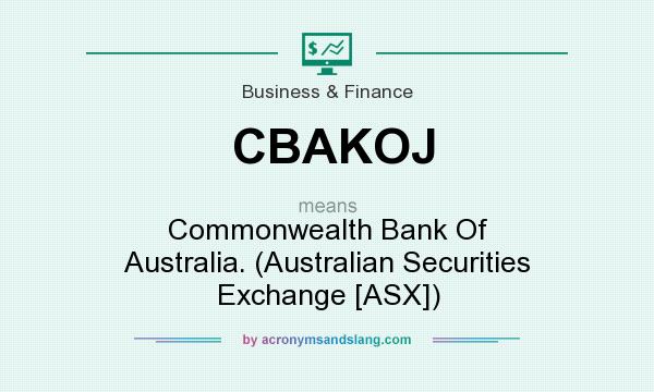 What does CBAKOJ mean? It stands for Commonwealth Bank Of Australia. (Australian Securities Exchange [ASX])
