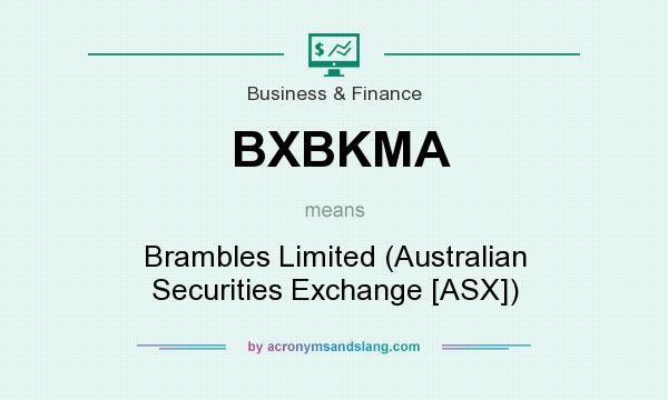 What does BXBKMA mean? It stands for Brambles Limited (Australian Securities Exchange [ASX])