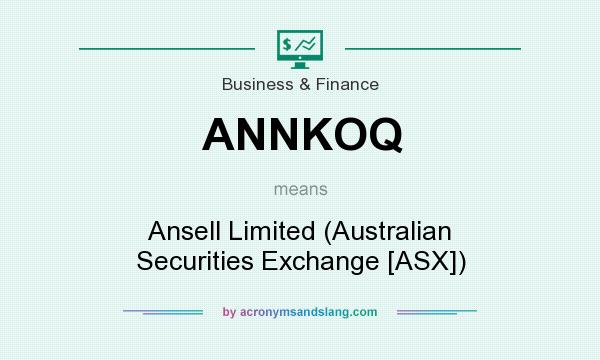 What does ANNKOQ mean? It stands for Ansell Limited (Australian Securities Exchange [ASX])
