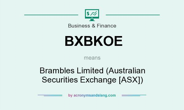 What does BXBKOE mean? It stands for Brambles Limited (Australian Securities Exchange [ASX])
