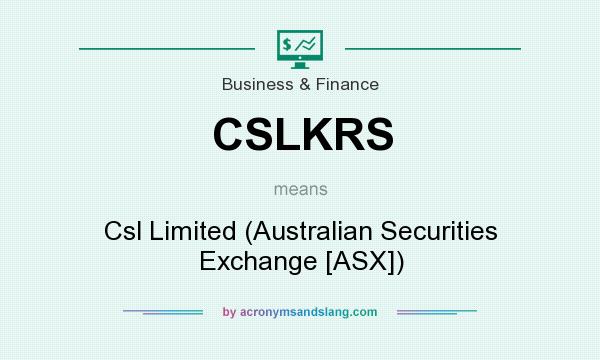 What does CSLKRS mean? It stands for Csl Limited (Australian Securities Exchange [ASX])