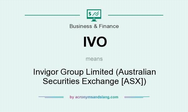 What does IVO mean? It stands for Invigor Group Limited (Australian Securities Exchange [ASX])