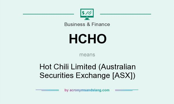What does HCHO mean? It stands for Hot Chili Limited (Australian Securities Exchange [ASX])
