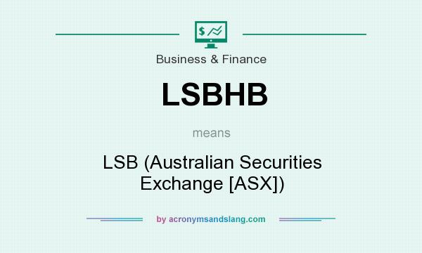 What does LSBHB mean? It stands for LSB (Australian Securities Exchange [ASX])