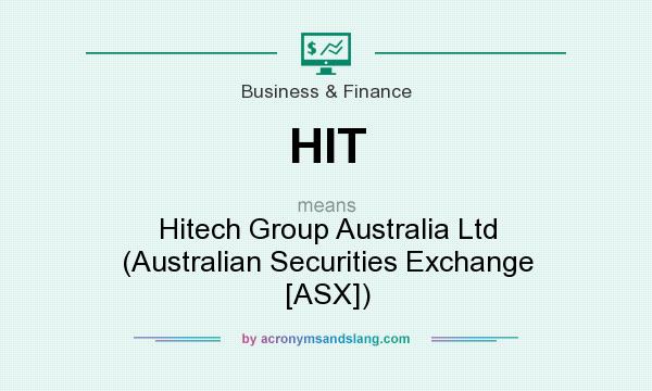 What does HIT mean? It stands for Hitech Group Australia Ltd (Australian Securities Exchange [ASX])