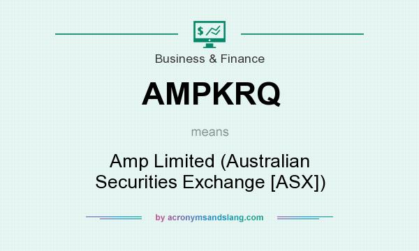 What does AMPKRQ mean? It stands for Amp Limited (Australian Securities Exchange [ASX])