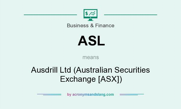 What does ASL mean? It stands for Ausdrill Ltd (Australian Securities Exchange [ASX])