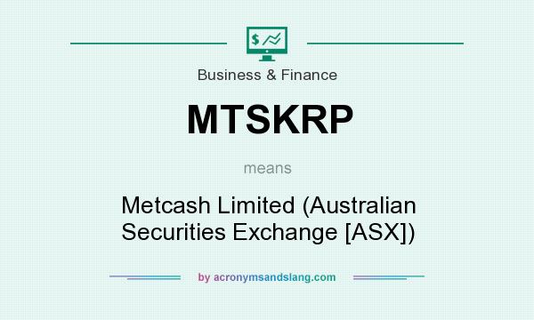What does MTSKRP mean? It stands for Metcash Limited (Australian Securities Exchange [ASX])