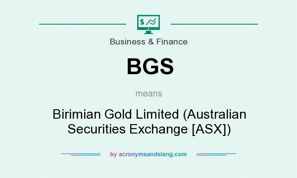 What does BGS mean? It stands for Birimian Gold Limited (Australian Securities Exchange [ASX])
