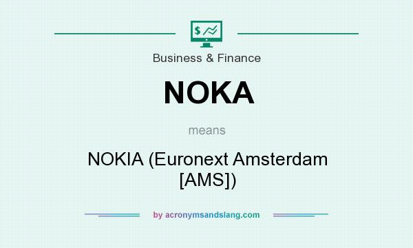What does NOKA mean? It stands for NOKIA (Euronext Amsterdam [AMS])