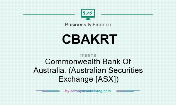 What does CBAKRT mean? It stands for Commonwealth Bank Of Australia. (Australian Securities Exchange [ASX])