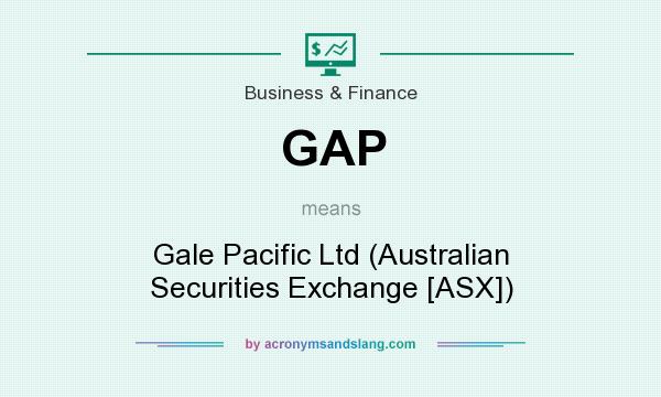 What does GAP mean? It stands for Gale Pacific Ltd (Australian Securities Exchange [ASX])