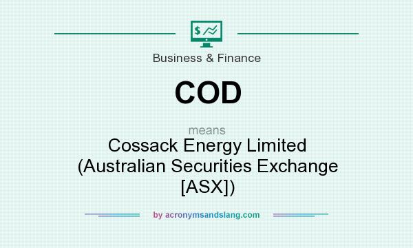 What does COD mean? It stands for Cossack Energy Limited (Australian Securities Exchange [ASX])