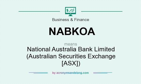 What does NABKOA mean? It stands for National Australia Bank Limited (Australian Securities Exchange [ASX])