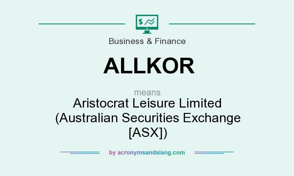 What does ALLKOR mean? It stands for Aristocrat Leisure Limited (Australian Securities Exchange [ASX])