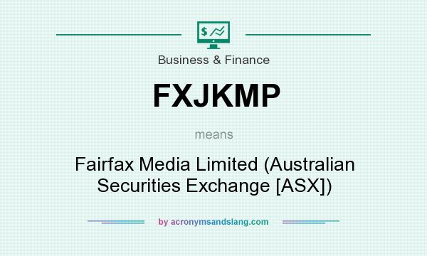 What does FXJKMP mean? It stands for Fairfax Media Limited (Australian Securities Exchange [ASX])