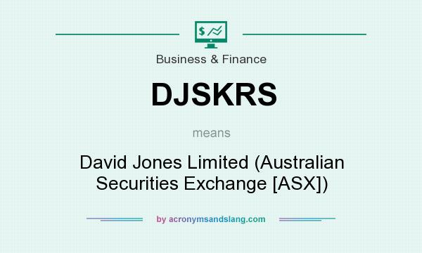 What does DJSKRS mean? It stands for David Jones Limited (Australian Securities Exchange [ASX])