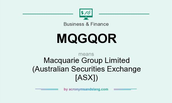 What does MQGQOR mean? It stands for Macquarie Group Limited (Australian Securities Exchange [ASX])