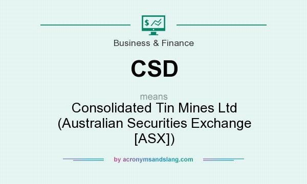 What does CSD mean? It stands for Consolidated Tin Mines Ltd (Australian Securities Exchange [ASX])